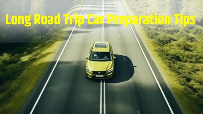 Car long trip prepare Ways to optimize car performance for long-distance travel